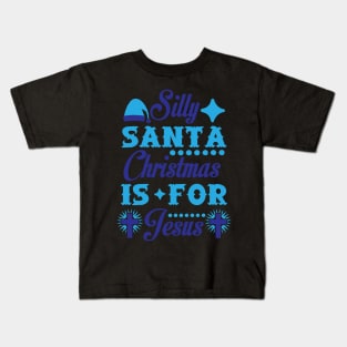 Silly Santa Christmas is for Jesus Funny Ugly Xmas Ugly Christmas Kids T-Shirt